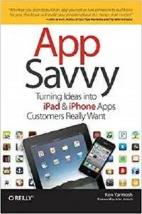 App Savvy: Turning Ideas into iPad and iPhone Apps Customers Really Want [Repost]