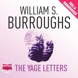 «The Yage Letters» by William S. Burroughs,Allen Ginsberg,Authors Various