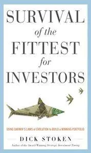 Survival of the Fittest for Investors: Using Darwin's Laws of Evolution to Build a Winning Portfolio