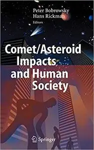 Comet/Asteroid Impacts and Human Society: An Interdisciplinary Approach