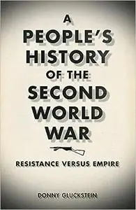 A People's History of the Second World War: Resistance Versus Empire