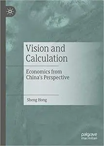 Vision and Calculation: Economics from China`s Perspective