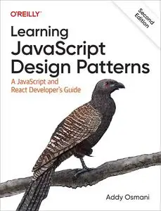 Learning JavaScript Design Patterns: A JavaScript and React Developer's Guide, 2nd Edition