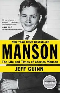 «Manson: The Life and Times of Charles Manson» by Jeff Guinn