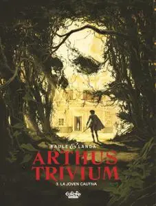 Arthus Trivium Tomo 3: La joven cautiva