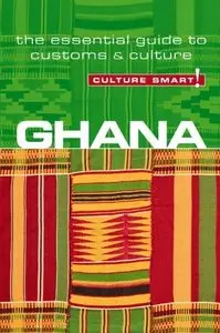 Ghana - Culture Smart!: the essential guide to customs & culture