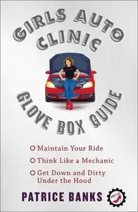 «Girls Auto Clinic Glove Box Guide» by Patrice Banks