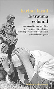 Le trauma colonial - Karima LAZALI