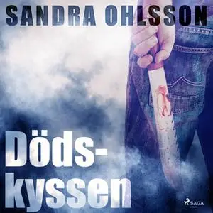 «Dödskyssen» by Sandra Olsson,Erling Poulsen