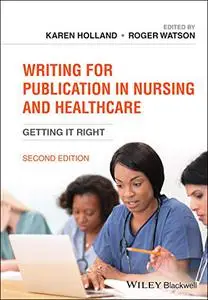 Writing for Publication in Nursing and Healthcare: Getting it Right, Second Edition