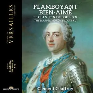 Clément Geoffroy - Flamboyant Bien-Aimé. The Harpsichord of Louis XV (2023)