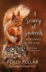 «A Scurry of Squirrels» by Polly Pullar