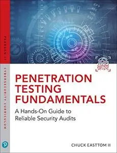 Penetration Testing Fundamentals: A Hands-On Guide to Reliable Security Audits (Repost)