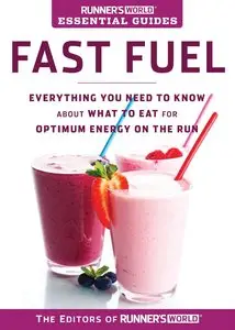 Runner's World Essential Guides: Fast Fuel: Everything You Need to Know about What to Eat for Optimum Energy on the Run