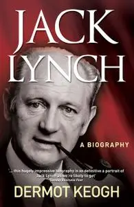 «Jack Lynch, A Biography» by Dermot Keogh