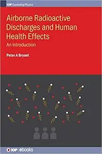 Airborne Radioactive Discharges and Human Health Effects: An Introduction