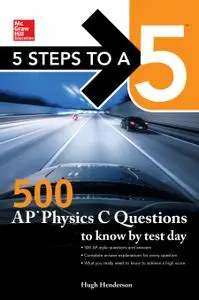 5 Steps to a 5: 500 AP Physics C  Questions to Know by Test Day