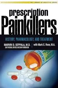 Prescription Painkillers: History, Pharmacology, and Treatment (Library of Addictive Drugs)