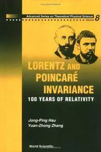 Lorentz & Poincare Invariance: 100 Years of Relativity (Advanced Series on Theoretical Physical Science)