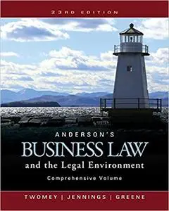 Anderson's Business Law and the Legal Environment, Comprehensive Volume 23rd Edition