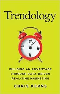 Trendology: Building an Advantage Through Data-Driven Real-Time Marketing (Repost)
