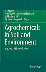 Agrochemicals in Soil and Environment: Impacts and Remediation