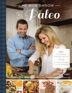 He Won't Know It's Paleo: 100+ Autoimmune Protocol recipes