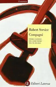 Robert Service - Compagni. Storia globale del comunismo nel XX secolo