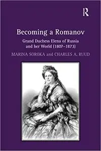 Becoming a Romanov. Grand Duchess Elena of Russia and her World