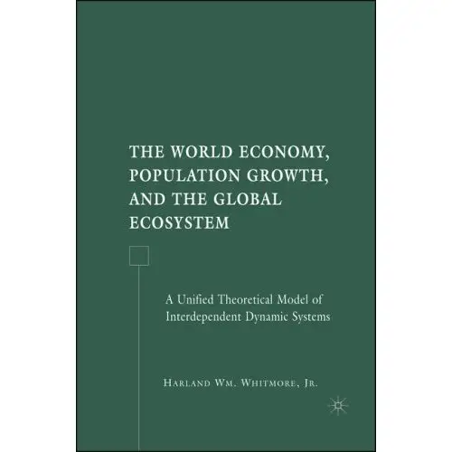 The World Economy, Population Growth, and the Global Ecosystem: A Unified Theoretical Model of Interdependent Dynamic Systems