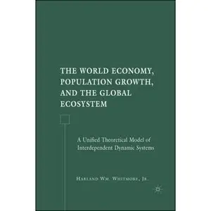 The World Economy, Population Growth, and the Global Ecosystem: A Unified Theoretical Model of Interdependent Dynamic Systems