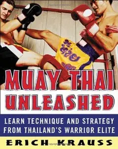 Muay Thai Unleashed: Learn Technique and Strategy from Thailand's Warrior Elite (repost)