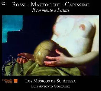 Los Músicos de su Alteza - Rossi, Mazzocchi, Carissimi: Il tormento e l'estasi (2012) [Official Digital Download 24/88]