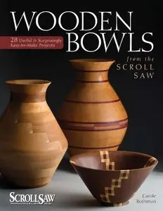 Wooden Bowls from the Scroll Saw: 28 Useful and Surprisingly Easy-to-Make Projects (repost)