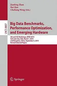 Big Data Benchmarks, Performance Optimization, and Emerging Hardwar