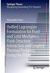 Unified Lagrangian Formulation for Fluid and Solid Mechanics, Fluid-Structure Interaction and Coupled Thermal ... [Repost]
