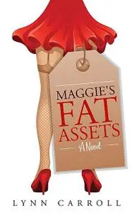 «Maggie's Fat Assets» by Lynn Carroll