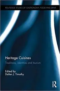 Heritage Cuisines: Traditions, identities and tourism