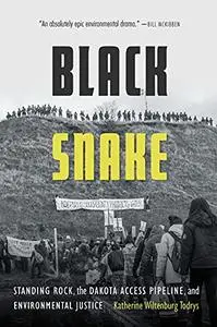 Black Snake: Standing Rock, the Dakota Access Pipeline, and Environmental Justice