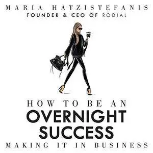 How to Be an Overnight Success [Audiobook]