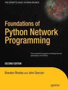 Foundations of Python Network Programming: The comprehensive guide to building network applications with Python