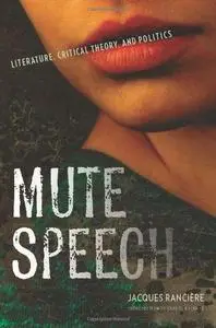Mute Speech: Literature, Critical Theory, and Politics (Repost)