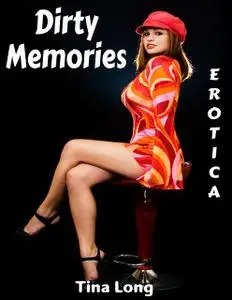 «Erotica: Dirty Memories» by Tina Long