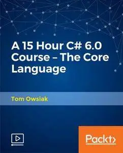 A 15 Hour C# 6.0 Course – The Core Language