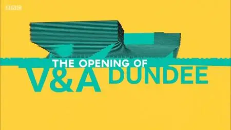 BBC - Opening of V And A Dundee (2018)