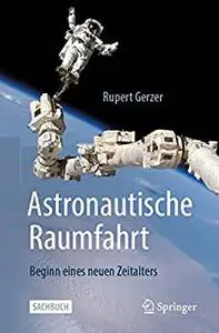 Astronautische Raumfahrt: Beginn eines neuen Zeitalters