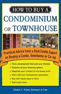 Denise Evans - How to Buy a Condominium or Townhouse: Practical Advice from a Real Estate Expert