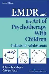 EMDR and the Art of Psychotherapy with Children : Infants to Adolescents, Second Edition