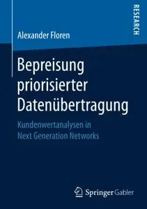 Bepreisung priorisierter Datenübertragung: Kundenwertanalysen in Next Generation Networks (Repost)