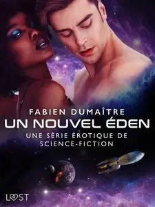 «Un nouvel Éden – Une série érotique de science-fiction» by Fabien Dumaître